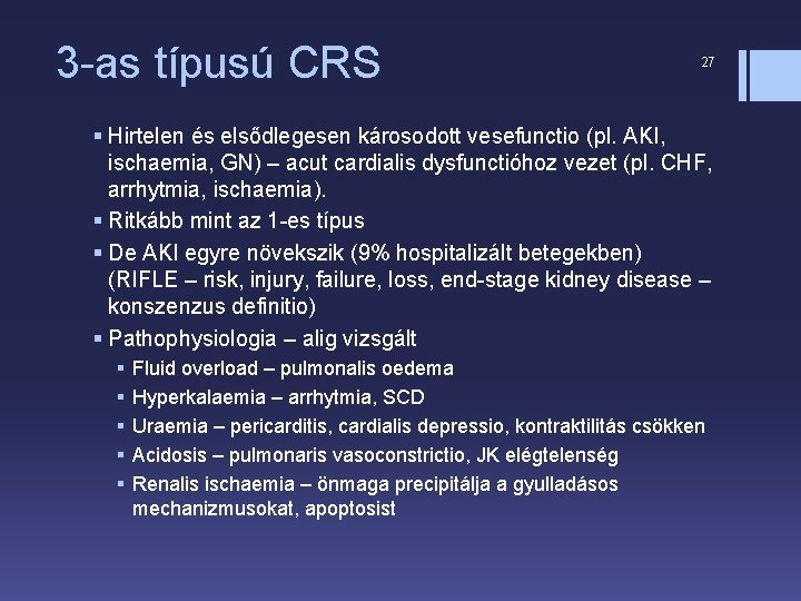 3 -as típusú CRS 27 § Hirtelen és elsődlegesen károsodott vesefunctio (pl. AKI, ischaemia,