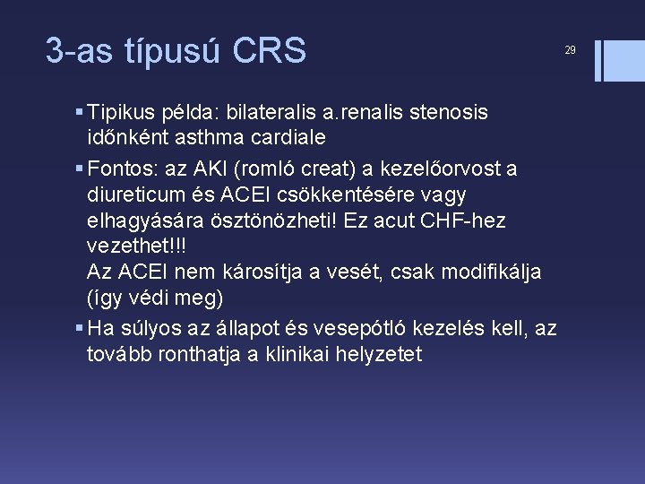 3 -as típusú CRS § Tipikus példa: bilateralis a. renalis stenosis időnként asthma cardiale