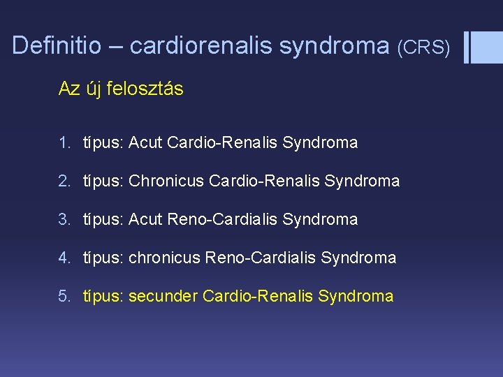 Definitio – cardiorenalis syndroma (CRS) Az új felosztás 1. típus: Acut Cardio-Renalis Syndroma 2.