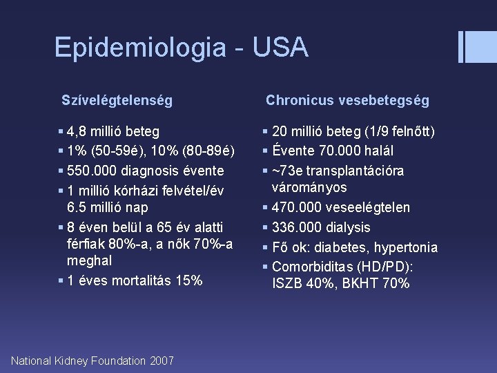 Epidemiologia - USA Szívelégtelenség § 4, 8 millió beteg § 1% (50 -59é), 10%