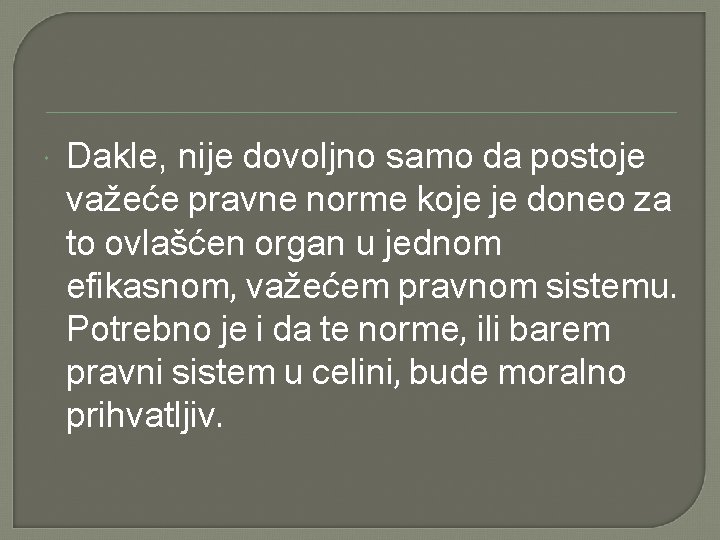  Dakle, nije dovoljno samo da postoje važeće pravne norme koje je doneo za