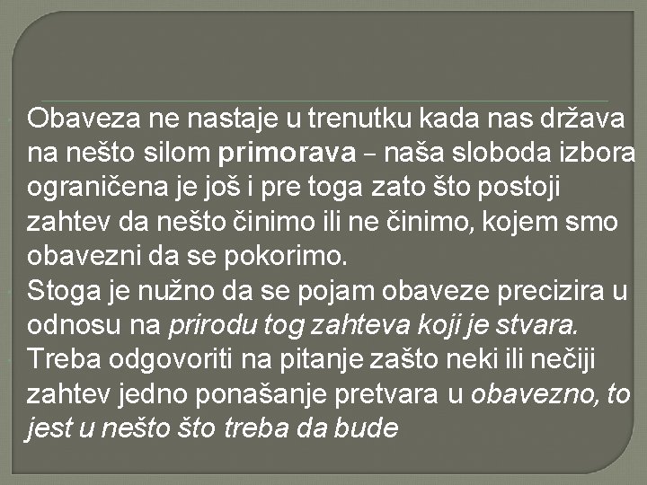  Obaveza ne nastaje u trenutku kada nas država na nešto silom primorava –