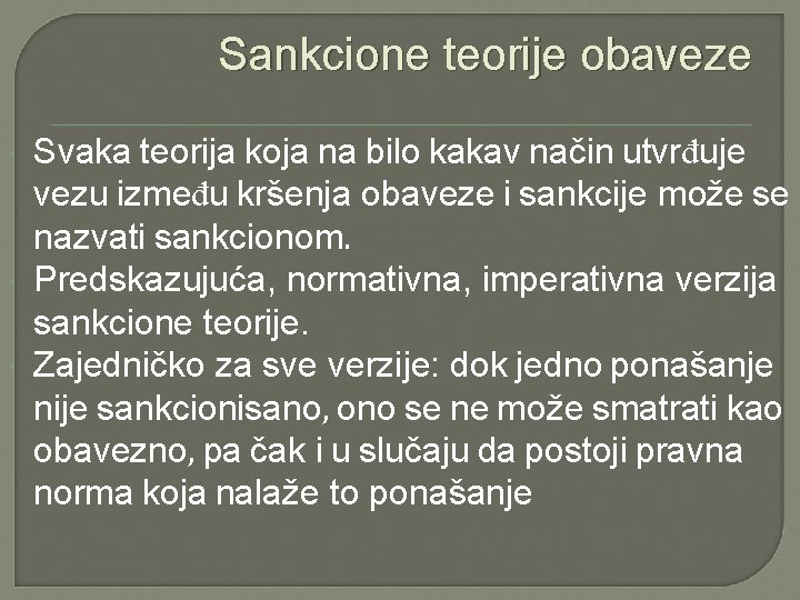 Sankcione teorije obaveze Svaka teorija koja na bilo kakav način utvrđuje vezu između kršenja