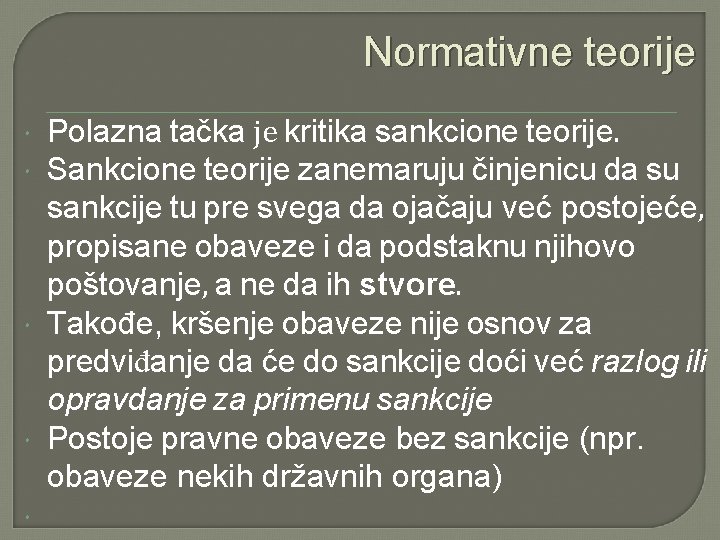 Normativne teorije Polazna tačka je kritika sankcione teorije. Sankcione teorije zanemaruju činjenicu da su