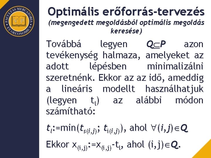 Optimális erőforrás-tervezés (megengedett megoldásból optimális megoldás keresése) Továbbá legyen Q P azon tevékenység halmaza,