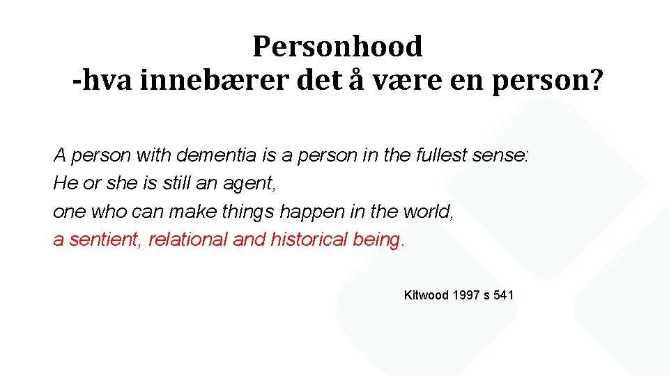 Personhood -hva innebærer det å være en person? A person with dementia is a
