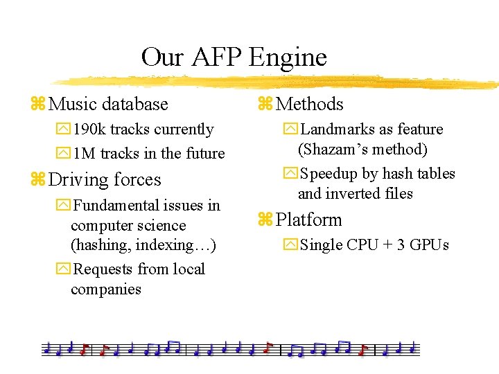 Our AFP Engine z Music database y 190 k tracks currently y 1 M