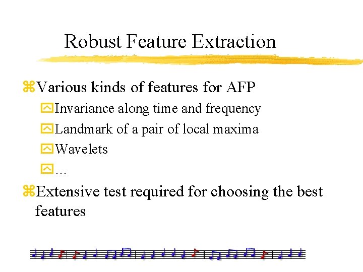 Robust Feature Extraction z. Various kinds of features for AFP y. Invariance along time