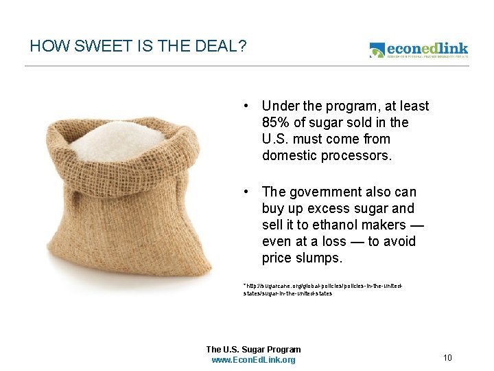 HOW SWEET IS THE DEAL? • Under the program, at least 85% of sugar