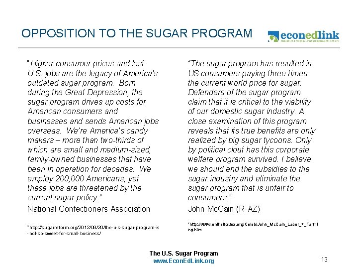 OPPOSITION TO THE SUGAR PROGRAM “Higher consumer prices and lost U. S. jobs are