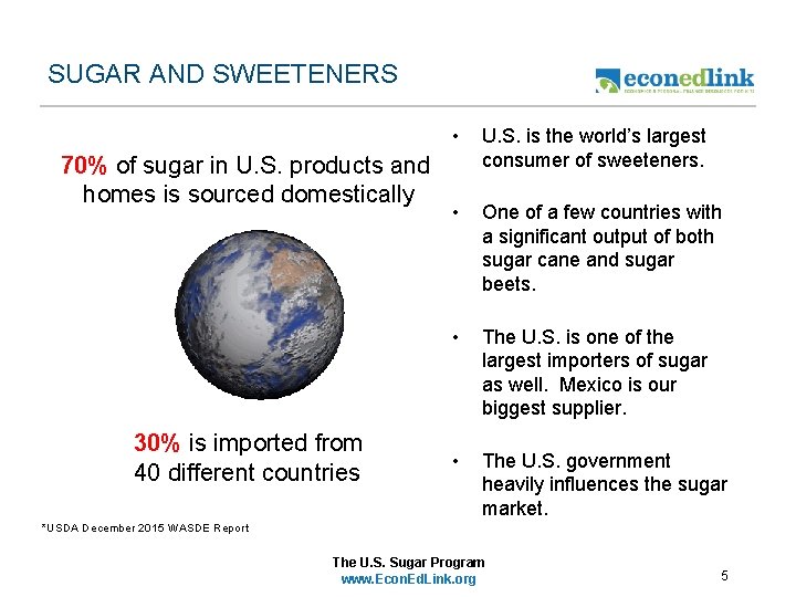 SUGAR AND SWEETENERS 70% of sugar in U. S. products and homes is sourced