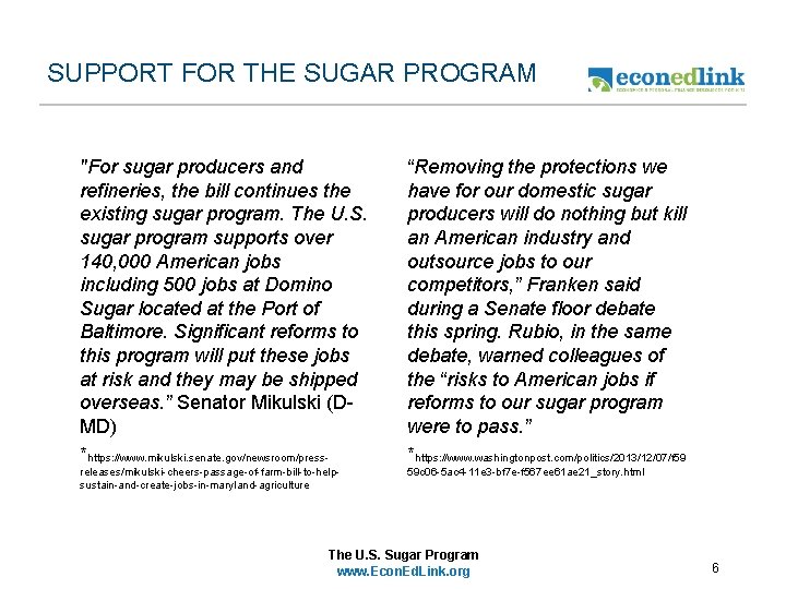 SUPPORT FOR THE SUGAR PROGRAM "For sugar producers and refineries, the bill continues the