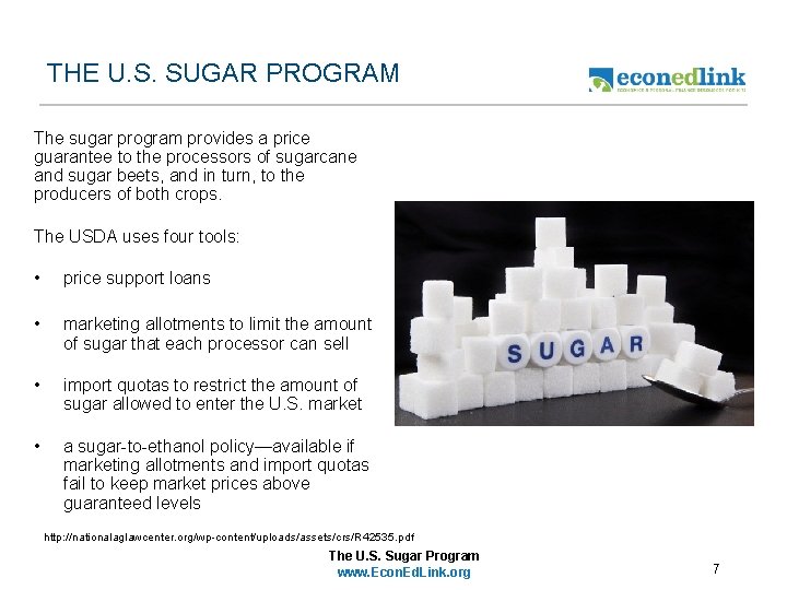 THE U. S. SUGAR PROGRAM The sugar program provides a price guarantee to the