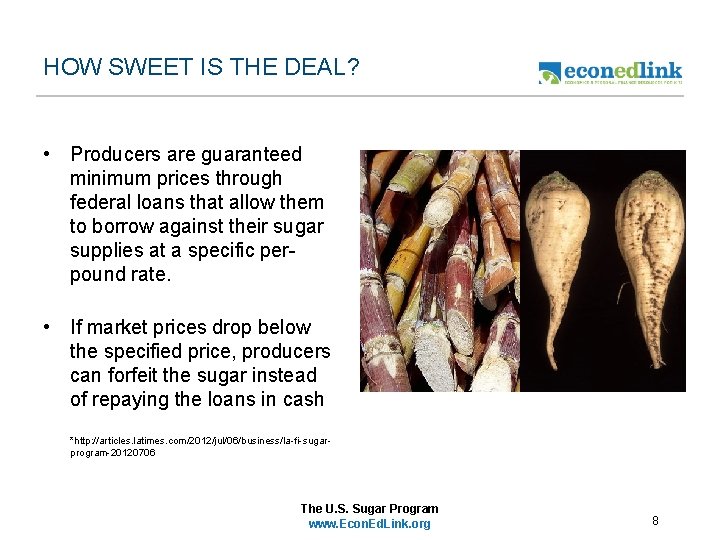 HOW SWEET IS THE DEAL? • Producers are guaranteed minimum prices through federal loans