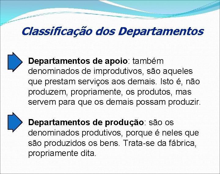 Classificação dos Departamentos de apoio: também denominados de improdutivos, são aqueles que prestam serviços
