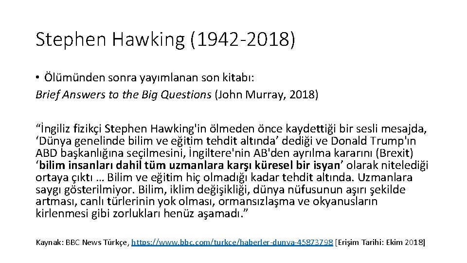 Stephen Hawking (1942 -2018) • Ölümünden sonra yayımlanan son kitabı: Brief Answers to the