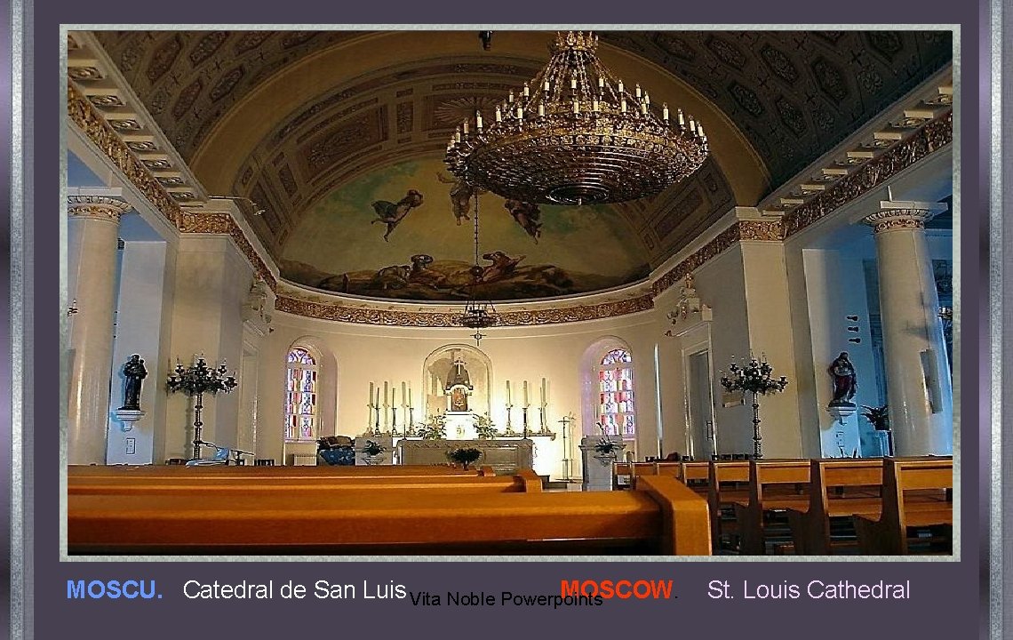 MOSCU. Catedral de San Luis MOSCOW. St. Louis Cathedral Vita Noble Powerpoints 