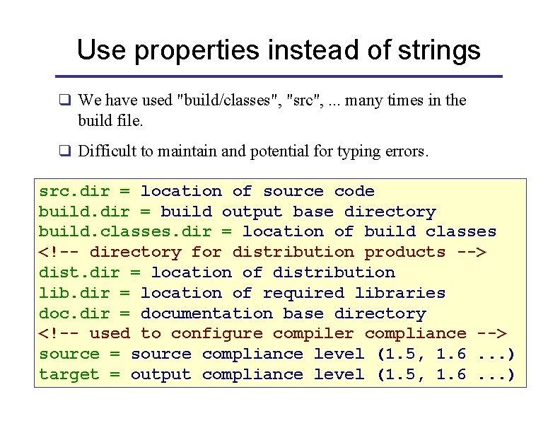 Use properties instead of strings q We have used "build/classes", "src", . . .