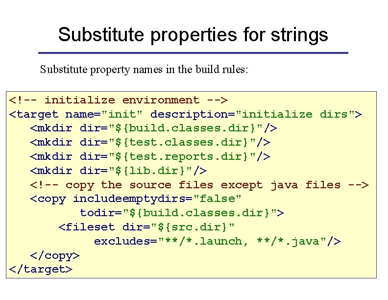 Substitute properties for strings Substitute property names in the build rules: <!-- initialize environment