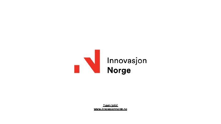 Tusen takk! www. innovasjonnorge. no 