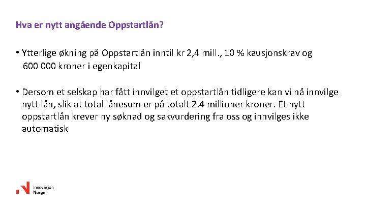 Hva er nytt angående Oppstartlån? • Ytterlige økning på Oppstartlån inntil kr 2, 4