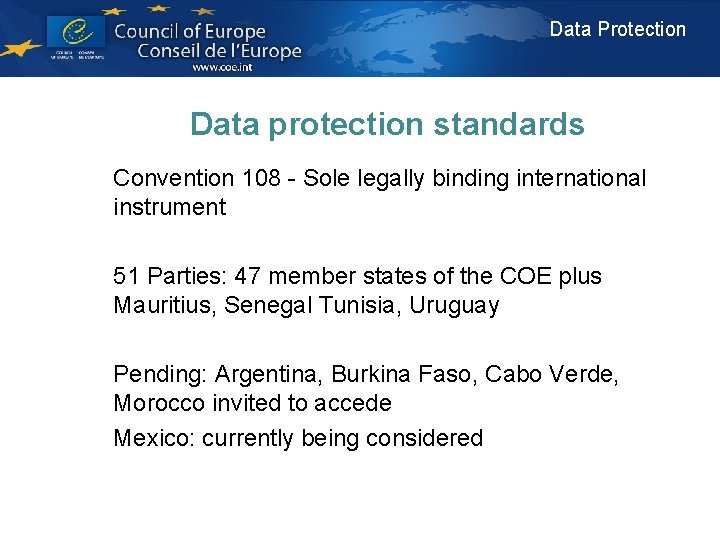 Data Protection Data protection standards Convention 108 - Sole legally binding international instrument 51