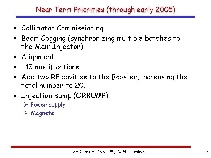 Near Term Priorities (through early 2005) § Collimator Commissioning § Beam Cogging (synchronizing multiple