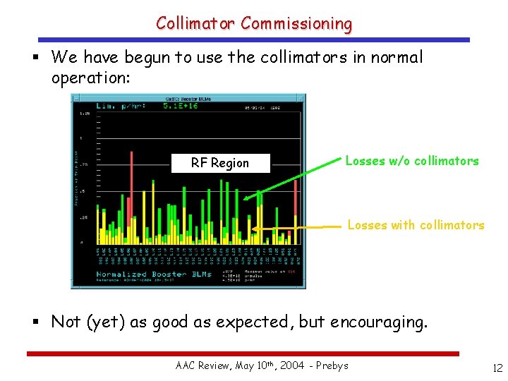 Collimator Commissioning § We have begun to use the collimators in normal operation: RF