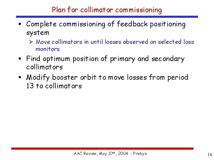 Plan for collimator commissioning § Complete commissioning of feedback positioning system Ø Move collimators