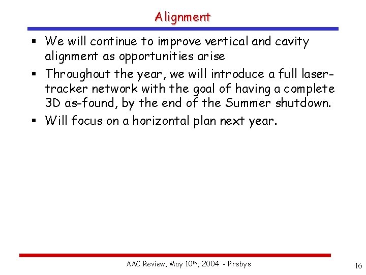 Alignment § We will continue to improve vertical and cavity alignment as opportunities arise