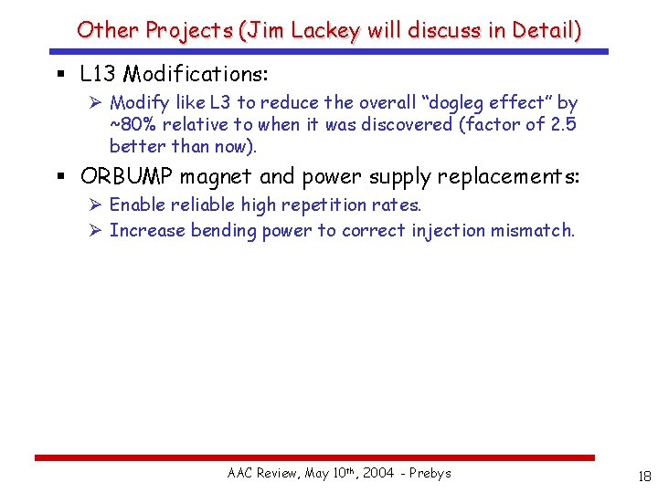 Other Projects (Jim Lackey will discuss in Detail) § L 13 Modifications: Ø Modify
