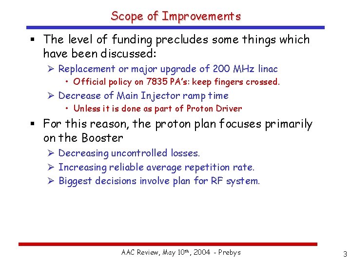 Scope of Improvements § The level of funding precludes some things which have been