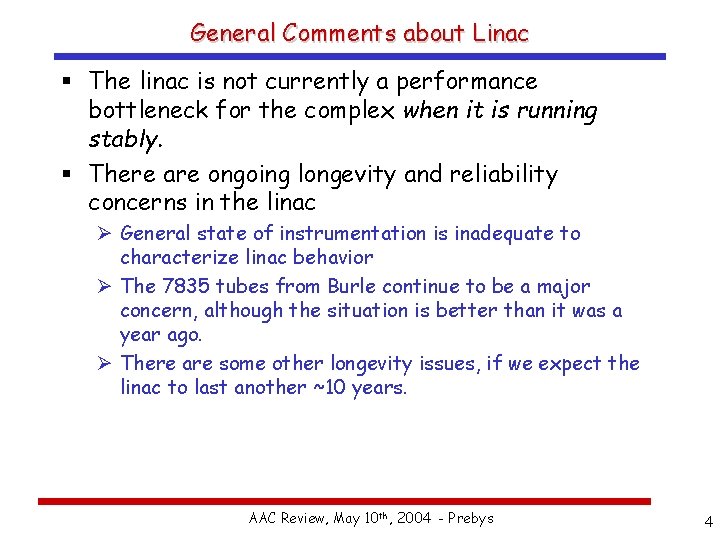 General Comments about Linac § The linac is not currently a performance bottleneck for