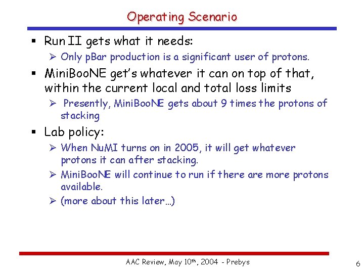 Operating Scenario § Run II gets what it needs: Ø Only p. Bar production