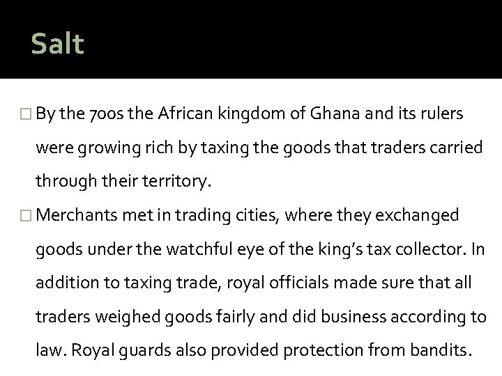 Salt � By the 700 s the African kingdom of Ghana and its rulers