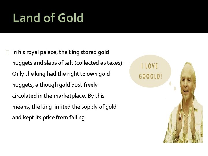 Land of Gold � In his royal palace, the king stored gold nuggets and