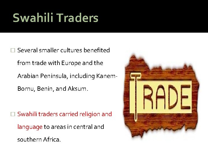 Swahili Traders � Several smaller cultures benefited from trade with Europe and the Arabian