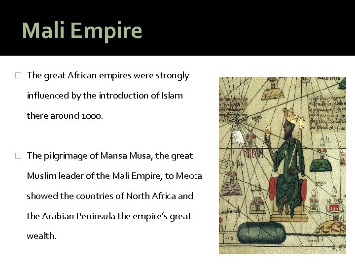 Mali Empire � The great African empires were strongly influenced by the introduction of