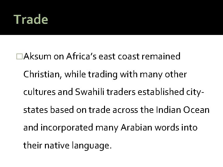 Trade �Aksum on Africa’s east coast remained Christian, while trading with many other cultures