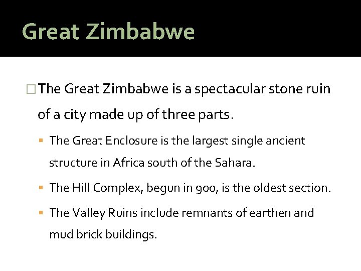 Great Zimbabwe �The Great Zimbabwe is a spectacular stone ruin of a city made