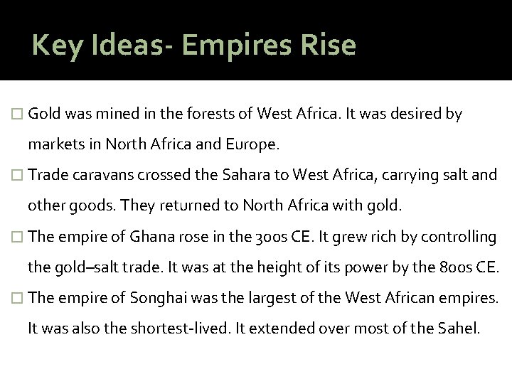 Key Ideas- Empires Rise � Gold was mined in the forests of West Africa.