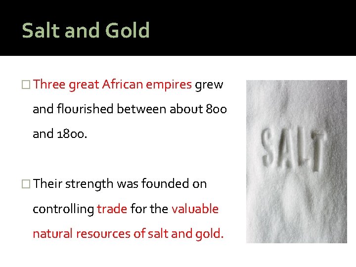 Salt and Gold � Three great African empires grew and flourished between about 800