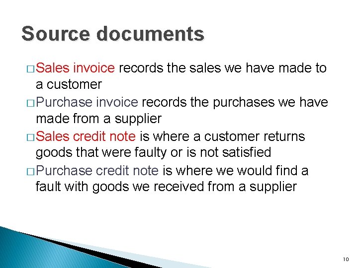 Source documents � Sales invoice records the sales we have made to a customer