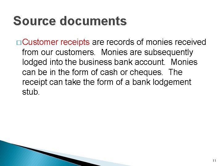 Source documents � Customer receipts are records of monies received from our customers. Monies