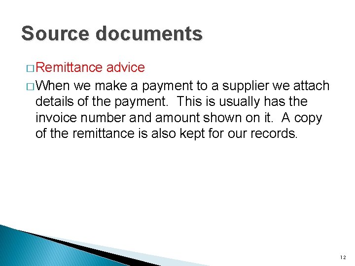 Source documents � Remittance advice � When we make a payment to a supplier