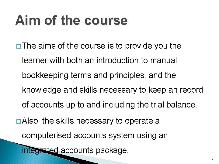 Aim of the course � The aims of the course is to provide you