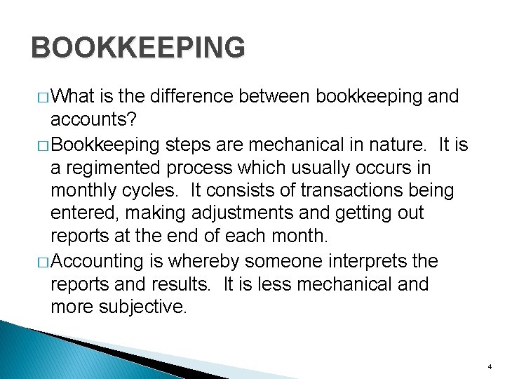 BOOKKEEPING � What is the difference between bookkeeping and accounts? � Bookkeeping steps are