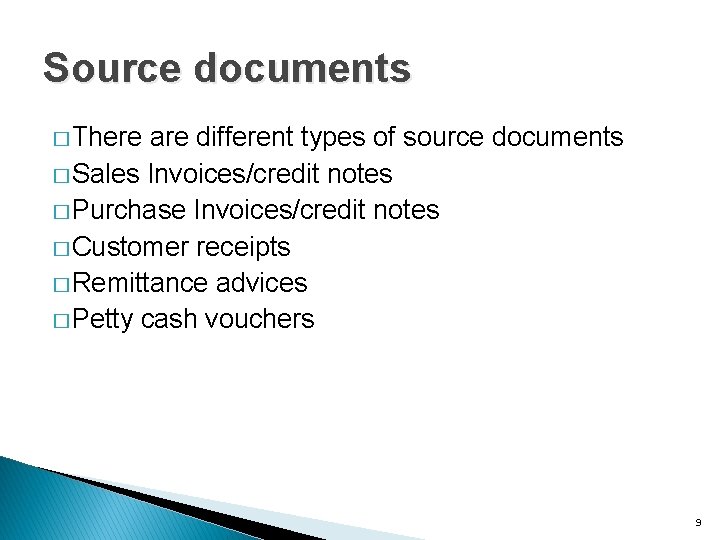 Source documents � There are different types of source documents � Sales Invoices/credit notes