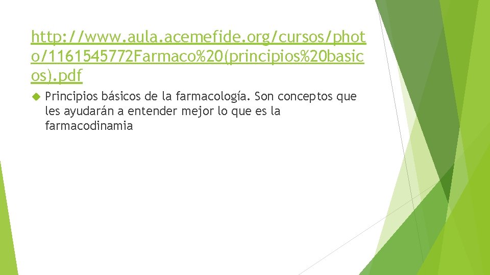 http: //www. aula. acemefide. org/cursos/phot o/1161545772 Farmaco%20(principios%20 basic os). pdf Principios básicos de la