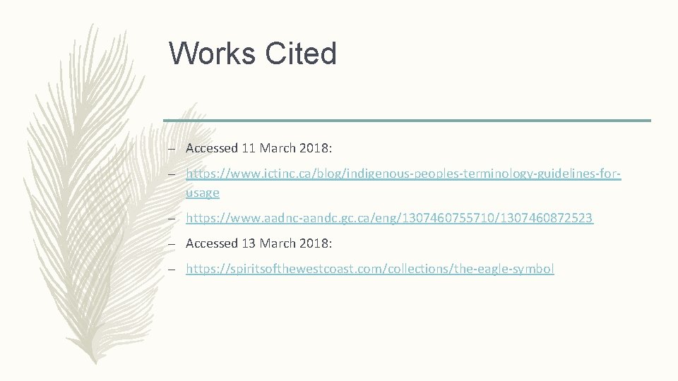 Works Cited – Accessed 11 March 2018: – https: //www. ictinc. ca/blog/indigenous-peoples-terminology-guidelines-forusage – https:
